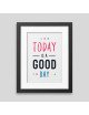 Today is a good day Framed poster